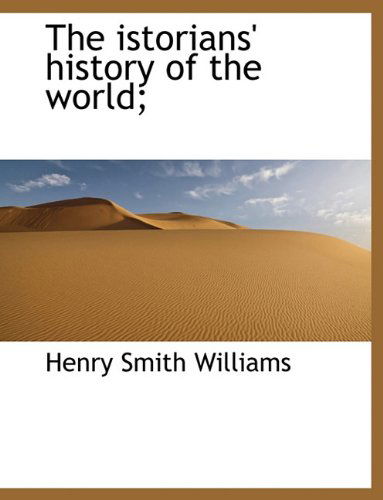 Cover for Henry Smith Williams · The Istorians' History of the World; (Hardcover Book) (2010)