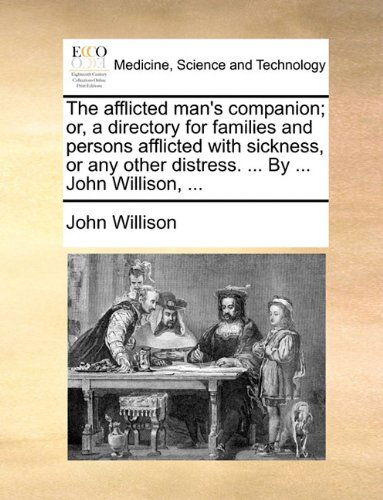 Cover for John Willison · The Afflicted Man's Companion; Or, a Directory for Families and Persons Afflicted with Sickness, or Any Other Distress. ... by ... John Willison, ... (Paperback Book) (2010)