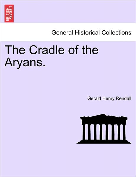 Cover for Gerald Henry Rendall · The Cradle of the Aryans. (Paperback Book) (2011)