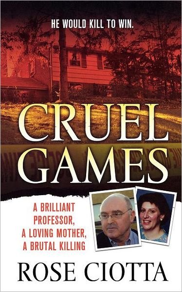 Cover for Rose Ciotta · Cruel Games: a Brilliant Professor, a Loving Mother, a Brutal Murder (Paperback Book) (2009)
