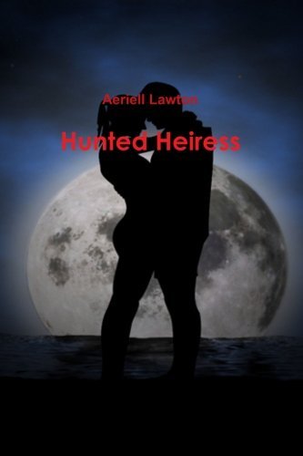 Cover for Aeriell Lawton · Hunted Heiress (Pocketbok) (2013)