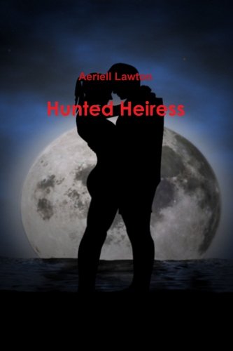 Cover for Aeriell Lawton · Hunted Heiress (Paperback Book) (2013)