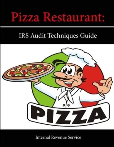 Cover for Internal Revenue Service · Pizza Restaurant: Irs Audit Techniques Guide (Paperback Book) (2013)