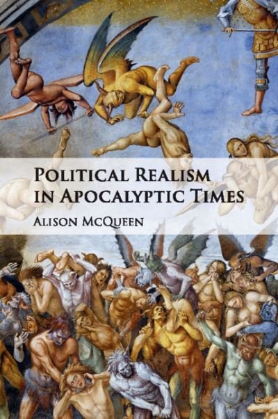 Cover for McQueen, Alison (Stanford University, California) · Political Realism in Apocalyptic Times (Paperback Bog) (2018)