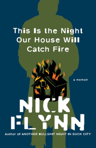 Cover for Nick Flynn · This Is the Night Our House Will Catch Fire - A Memoir (Gebundenes Buch) (2020)