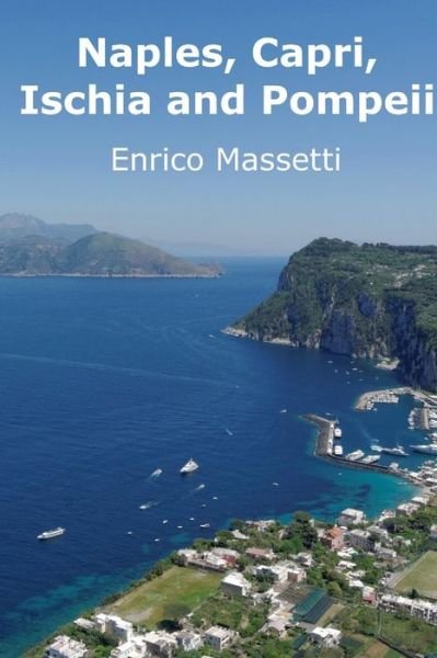 Naples, Capri, Ischia and Pompeii - Enrico Massetti - Livres - Lulu.com - 9781329196544 - 9 juillet 2016