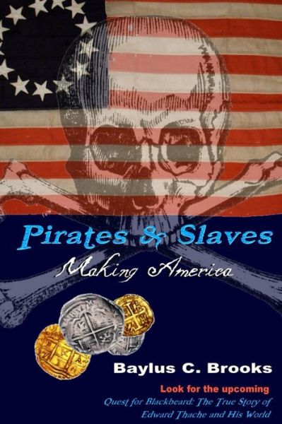 Cover for Baylus C Brooks · Pirates &amp; Slaves: Making America (Paperback Book) (2015)