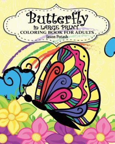Cover for Jason Potash · Butterfly in Large Print Coloring Book for Adults (Pocketbok) (2016)