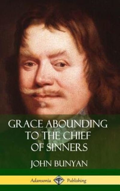 Cover for John Bunyan · Grace Abounding to the Chief of Sinners (Hardcover bog) (2018)