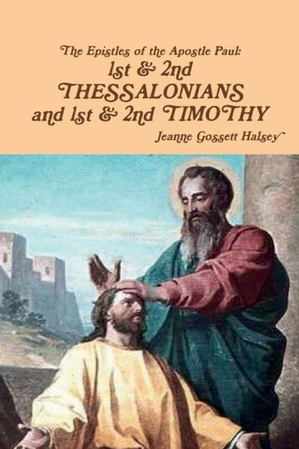 Epistles of Apostle Paul - Jeanne Gossett Halsey - Books - Lulu.com - 9781387938544 - July 10, 2018