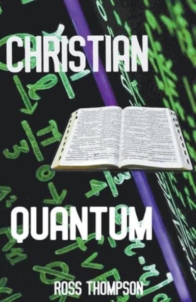 Christian Quantum - Ross Thompson - Books - Draft2digital - 9781393430544 - March 31, 2020