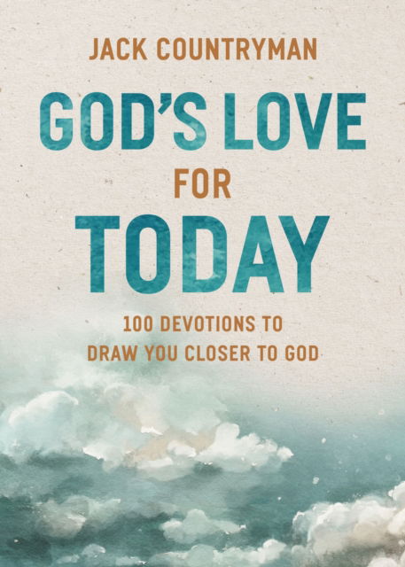 Cover for Jack Countryman · God's Love for Today: 100 Devotions to Draw You Closer to God (Hardcover Book) (2025)