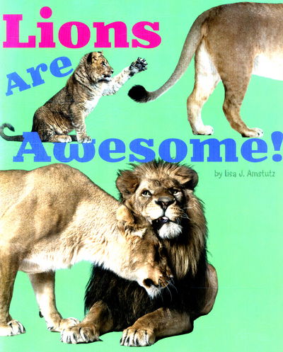 Cover for Lisa J. Amstutz · Lions Are Awesome! (N/A) (2016)