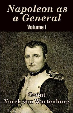 Cover for Yorck Von Wartenburg · Napoleon as a General (Volume I) (Paperback Book) (2003)