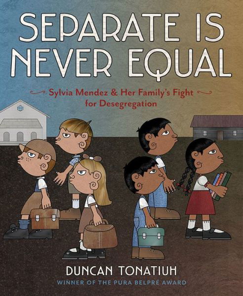 Cover for Duncan Tonatiuh · Separate Is Never Equal (Inbunden Bok) (2014)