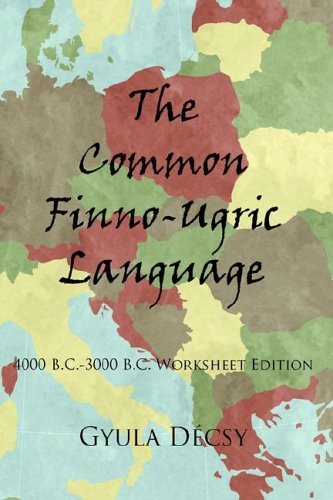 Cover for Gyula Decsy · The Common Finno-ugric Language: 4000 B.c.-3000 B.c. Worksheet Edition (Inbunden Bok) (2006)