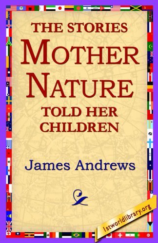 Cover for James Andrews · The Stories Mother Nature Told Her Children (Taschenbuch) (2005)