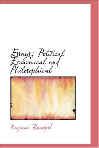 Cover for Benjamin Rumford · Essays; Political, Economical, and Philosophical, Volume 1 (Paperback Bog) (2007)