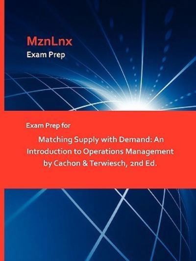 Cover for Cachon &amp; Terwiesch, &amp; Terwiesch · Exam Prep for Matching Supply with Demand: An Introduction to Operations Management by Cachon &amp; Terwiesch, 2nd Ed. (Paperback Book) (2009)