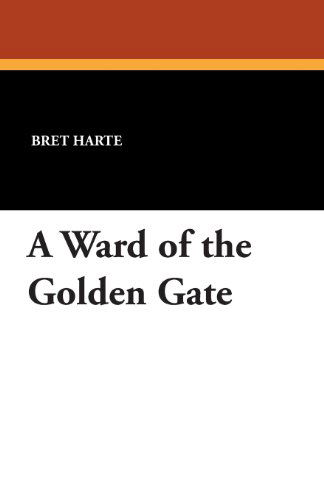 Cover for Bret Harte · A Ward of the Golden Gate (Paperback Bog) (2024)