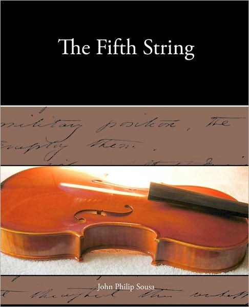 The Fifth String - John Philip Sousa - Bøker - Book Jungle - 9781438533544 - 31. desember 2009