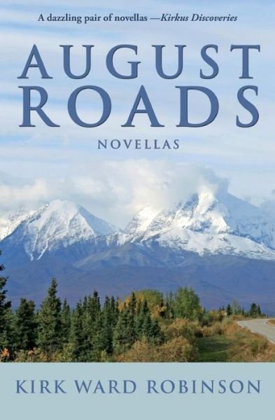 Cover for Kirk Ward Robinson · August Roads: Novellas (Paperback Book) (2009)