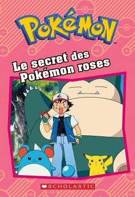 Pok?mon: Le Secret Des Pok?mon Roses - Tracey West - Książki - Scholastic - 9781443160544 - 1 marca 2017