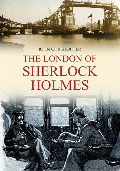 Cover for John Christopher · The London of Sherlock Holmes (Paperback Book) (2012)