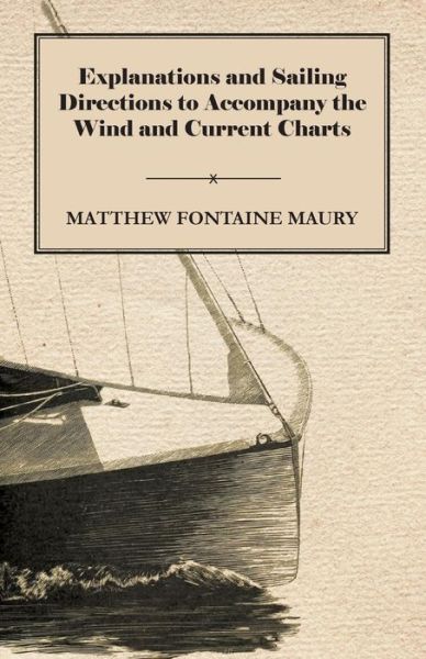 Cover for Matthew Fontaine Maury · Explanations and Sailing Directions to Accompany the Wind and Current Charts (Paperback Book) (2011)