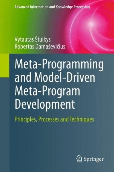 Cover for Vytautas Stuikys · Meta-Programming and Model-Driven Meta-Program Development: Principles, Processes and Techniques - Advanced Information and Knowledge Processing (Pocketbok) (2014)