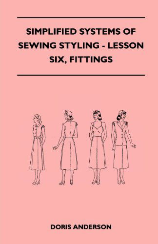 Cover for Doris Anderson · Simplified Systems of Sewing Styling - Lesson Six, Fittings (Taschenbuch) (2011)