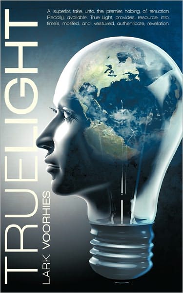 Cover for Lark Voorhies · True Light: A, Superior, Take, Unto, The, Premier, Haloing, Of, Tenuation. Readily, Available, True Light, Provides, Resource, Int (Paperback Book) (2011)