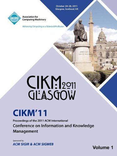 CIKM 11 Proceedings of the 2011 ACM International Conference on Information and Knowledge Management Vol1 - Cikm 11 Conference Committee - Books - ACM - 9781450313544 - April 27, 2012