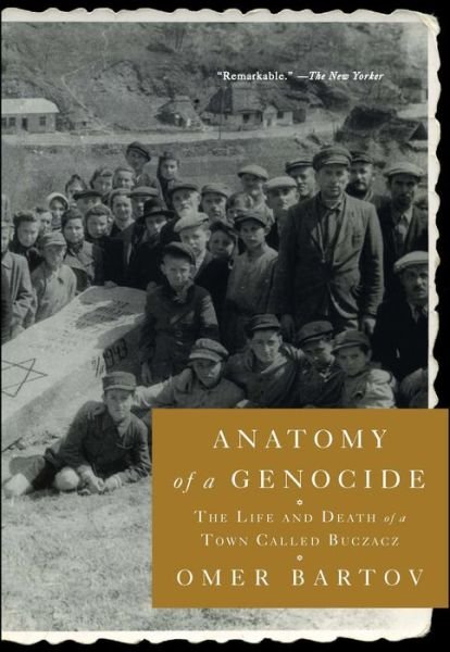 Cover for Omer Bartov · Anatomy of a Genocide: The Life and Death of a Town Called Buczacz (Paperback Bog) (2019)