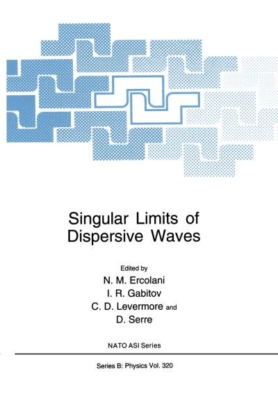 Cover for N M Ercolani · Singular Limits of Dispersive Waves - NATO Science Series B (Pocketbok) [Softcover reprint of the original 1st ed. 1994 edition] (2012)