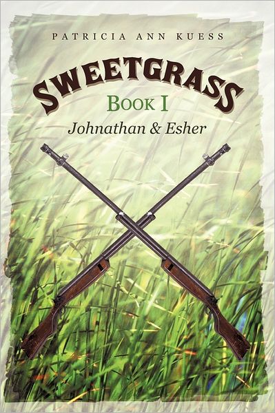 Cover for Patricia Ann Kuess · Sweetgrass: Book I: Johnathan and Esher (Taschenbuch) (2011)