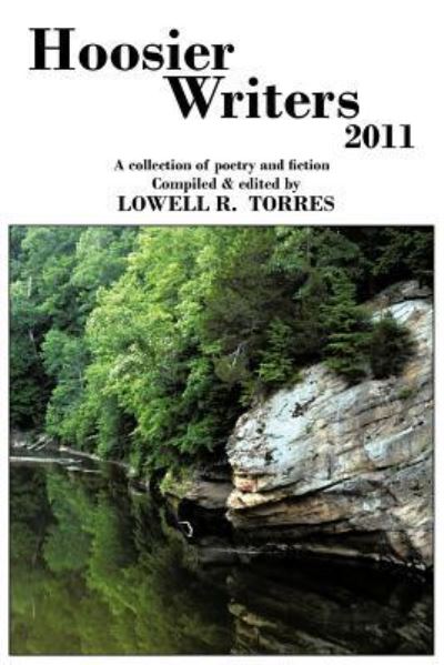 Cover for Lowell R Torres · Hoosier Writers 2011: a Collection of Poetry and Fiction (Paperback Book) (2011)