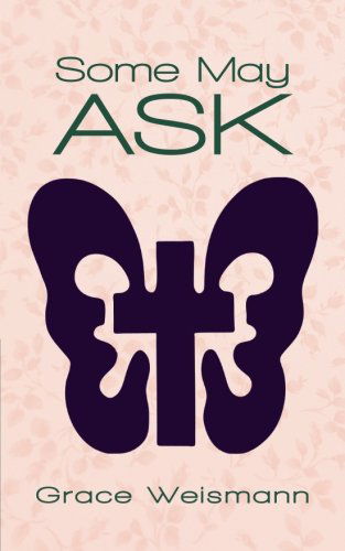 Some May Ask - Grace Weismann - Books - InspiringVoices - 9781462404544 - December 20, 2012