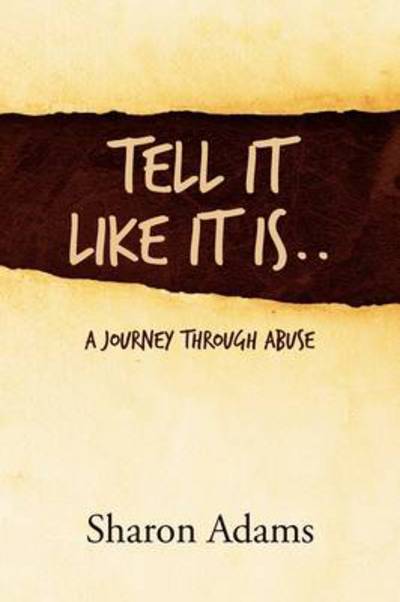 Cover for Sharon Adams · Tell It Like It Is..: a Journey Through Abuse (Paperback Book) (2011)