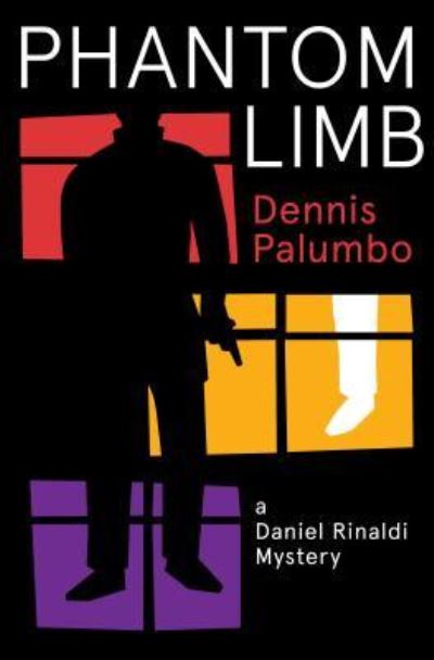 Cover for Dennis Palumbo · Phantom Limb: a Daniel Rinaldi Mystery (Hardcover Book) (2014)