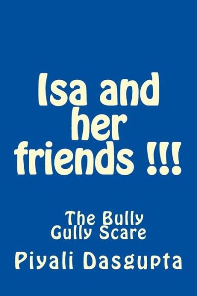 Cover for Piyali Dasgupta · Isa and her friends - Bully Gully Scare (Paperback Book) (2012)