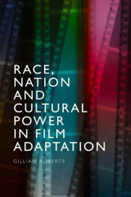 Cover for Gillian Roberts · Race, Nation and Cultural Power in Film Adaptation (Paperback Book) (2025)