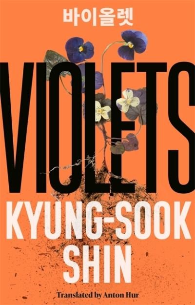 Violets: From the bestselling author of Please Look After Mother - Kyung-Sook Shin - Bücher - Orion Publishing Co - 9781474623544 - 14. April 2022