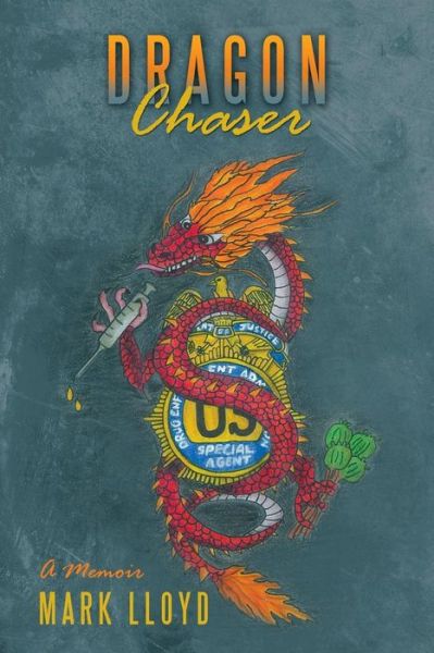 Cover for Mark Lloyd · Dragon Chaser: a Memoir (Paperback Book) (2013)