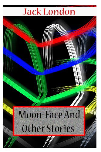 Cover for Jack London · Moon-face and  Other Stories (Pocketbok) (2012)