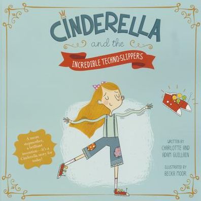 Cover for Charlotte Guillain · Cinderella and the Incredible Techno-Slippers (Paperback Book) (2016)