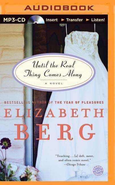 Until the Real Thing Comes Along - Elizabeth Berg - Audioboek - Brilliance Audio - 9781480505544 - 7 april 2015