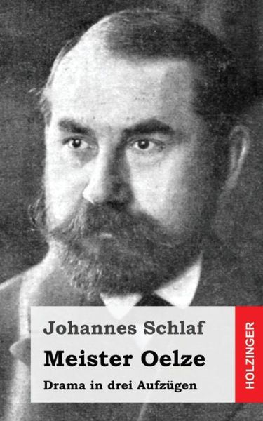 Cover for Johannes Schlaf · Meister Oelze: Drama in Drei Aufzugen (Taschenbuch) (2013)