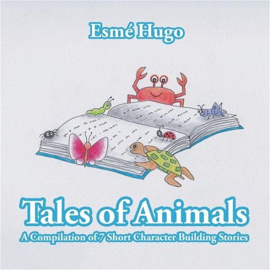 Cover for Esme · Tales of Animals: a Compilation of 7 Short Character Building Stories (Paperback Book) (2015)