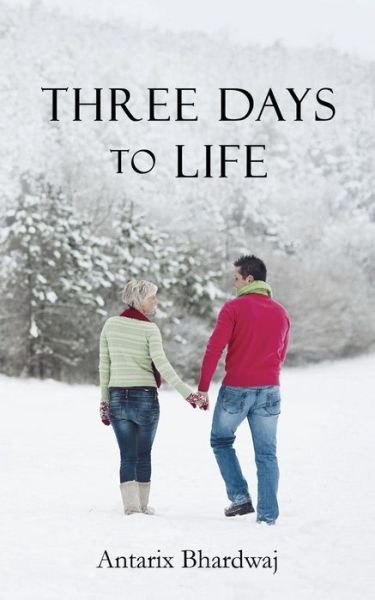 Cover for Antarix Bhardwaj · Three Days to Life (Paperback Book) (2014)